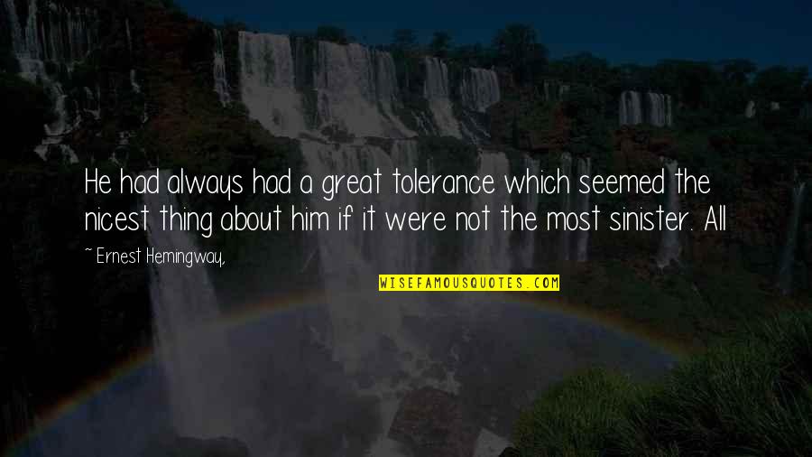Dara Lama Quotes By Ernest Hemingway,: He had always had a great tolerance which