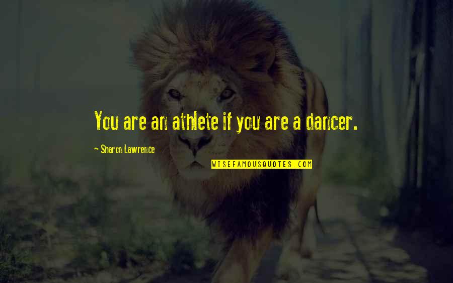 Darabians Quotes By Sharon Lawrence: You are an athlete if you are a Darabians Quotes By Sharon Lawrence: You are an athlete if you are a