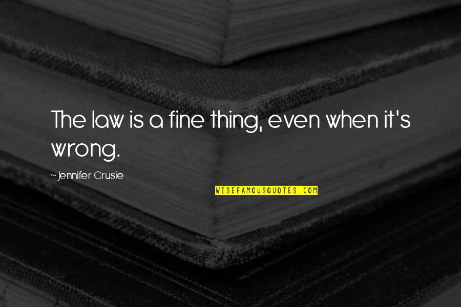 Daragh Obrien Quotes By Jennifer Crusie: The law is a fine thing, even when Daragh Obrien Quotes By Jennifer Crusie: The law is a fine thing, even when