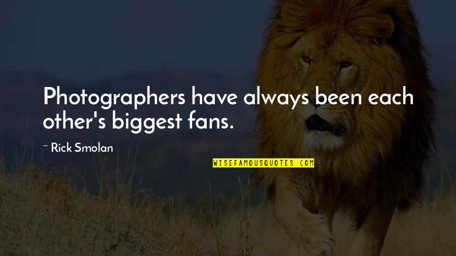 Daragoldfitz Quotes By Rick Smolan: Photographers have always been each other's biggest fans.