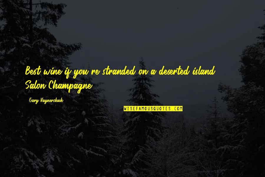 Darahnya Amat Quotes By Gary Vaynerchuk: Best wine if you're stranded on a deserted