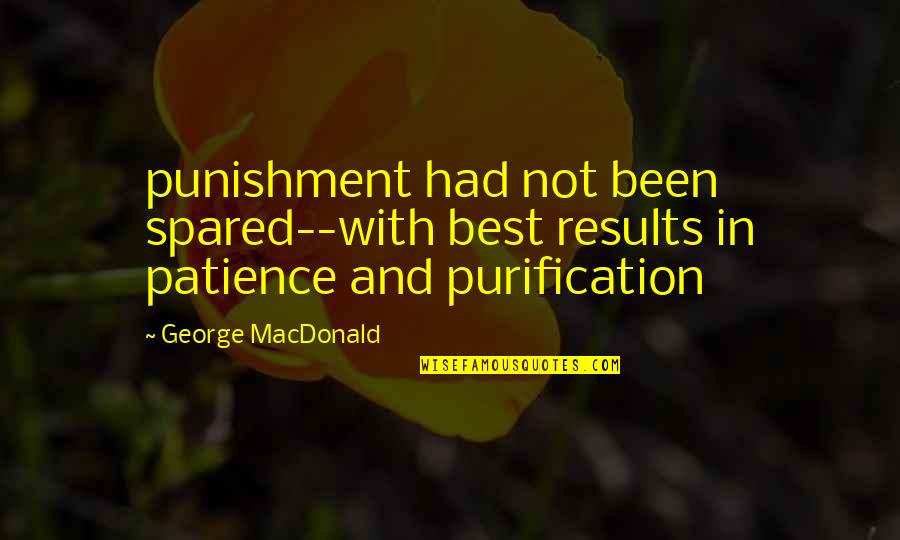 Darahnya Amat Quotes By George MacDonald: punishment had not been spared--with best results in
