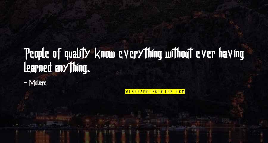 Darakhshan Andrabi Quotes By Moliere: People of quality know everything without ever having