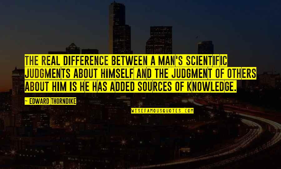 Daranfelian's Quotes By Edward Thorndike: The real difference between a man's scientific judgments