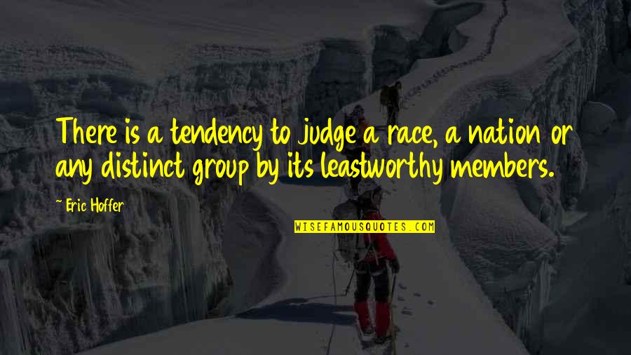 Darangan Characters Quotes By Eric Hoffer: There is a tendency to judge a race,