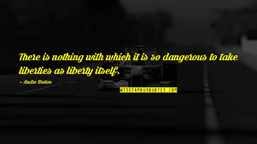 Daranyi Tam S Quotes By Andre Breton: There is nothing with which it is so
