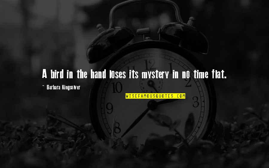 Darasa Online Quotes By Barbara Kingsolver: A bird in the hand loses its mystery Darasa Online Quotes By Barbara Kingsolver: A bird in the hand loses its mystery