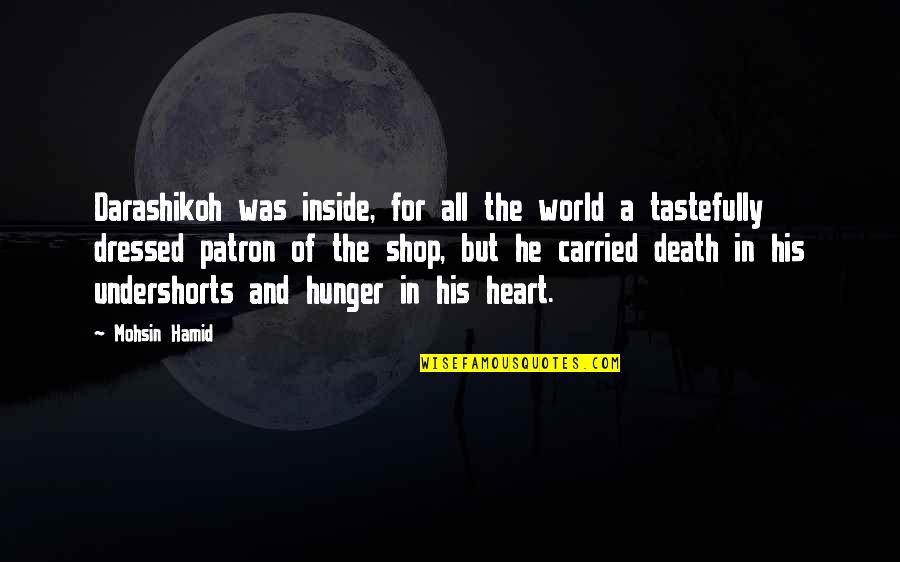 Darashikoh Quotes By Mohsin Hamid: Darashikoh was inside, for all the world a