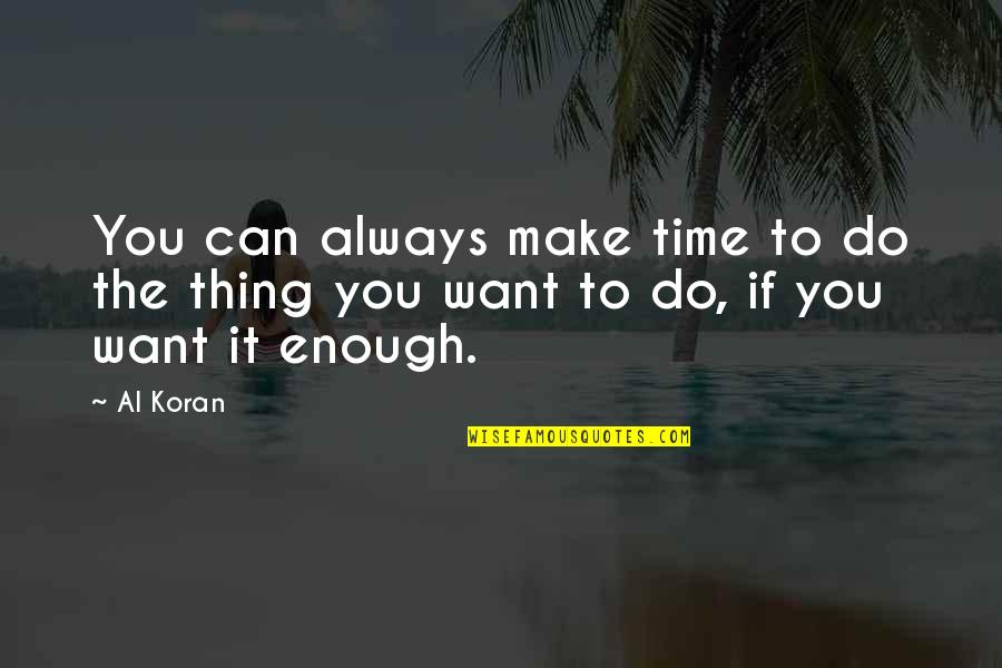 Daratan Dan Quotes By Al Koran: You can always make time to do the