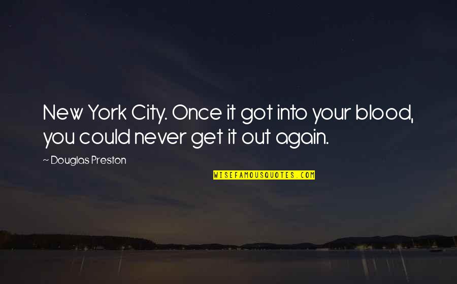 Daratumumab Quotes By Douglas Preston: New York City. Once it got into your