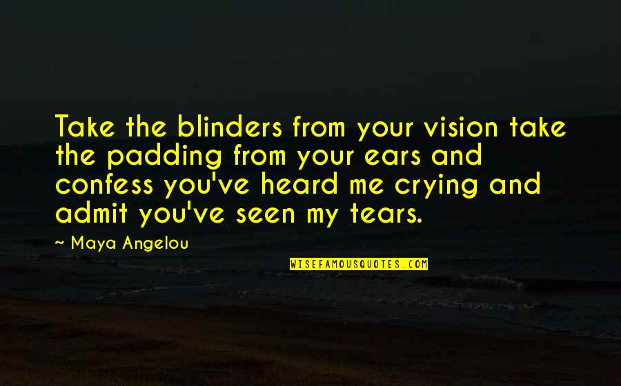Darawan Rinchai Quotes By Maya Angelou: Take the blinders from your vision take the Darawan Rinchai Quotes By Maya Angelou: Take the blinders from your vision take the