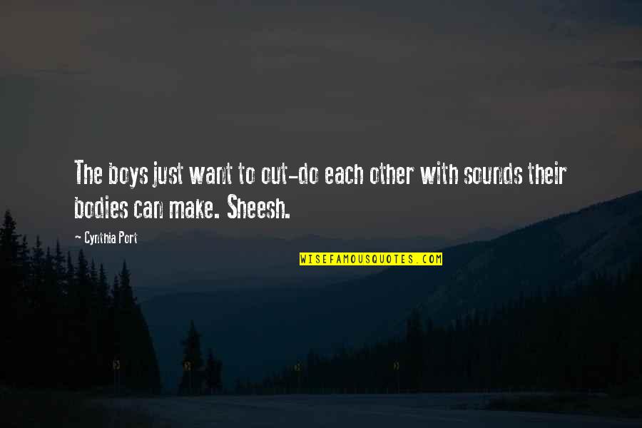 Darband Shishkabob Quotes By Cynthia Port: The boys just want to out-do each other