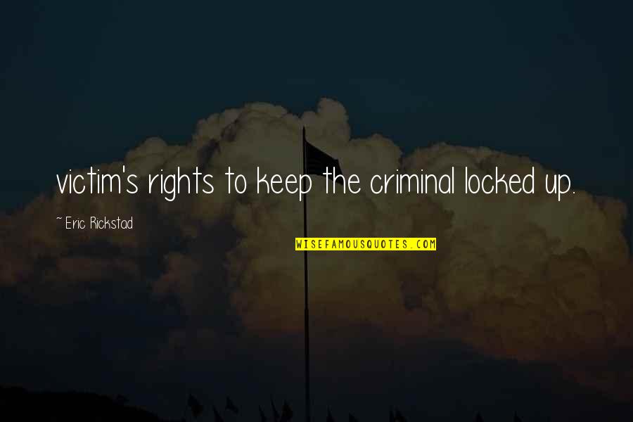 Darbari Saree Quotes By Eric Rickstad: victim's rights to keep the criminal locked up. Darbari Saree Quotes By Eric Rickstad: victim's rights to keep the criminal locked up.