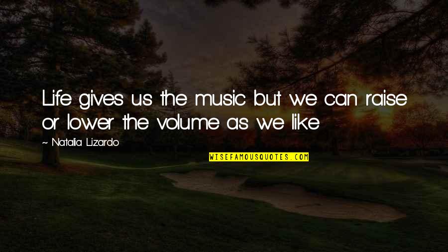 Darbee Video Quotes By Natalia Lizardo: Life gives us the music but we can Darbee Video Quotes By Natalia Lizardo: Life gives us the music but we can