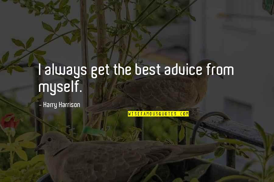 Darboux Equation Quotes By Harry Harrison: I always get the best advice from myself. Darboux Equation Quotes By Harry Harrison: I always get the best advice from myself.
