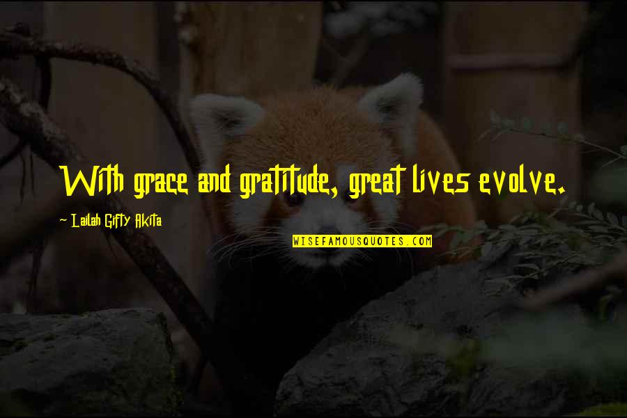 Darbouze Jean Quotes By Lailah Gifty Akita: With grace and gratitude, great lives evolve.
