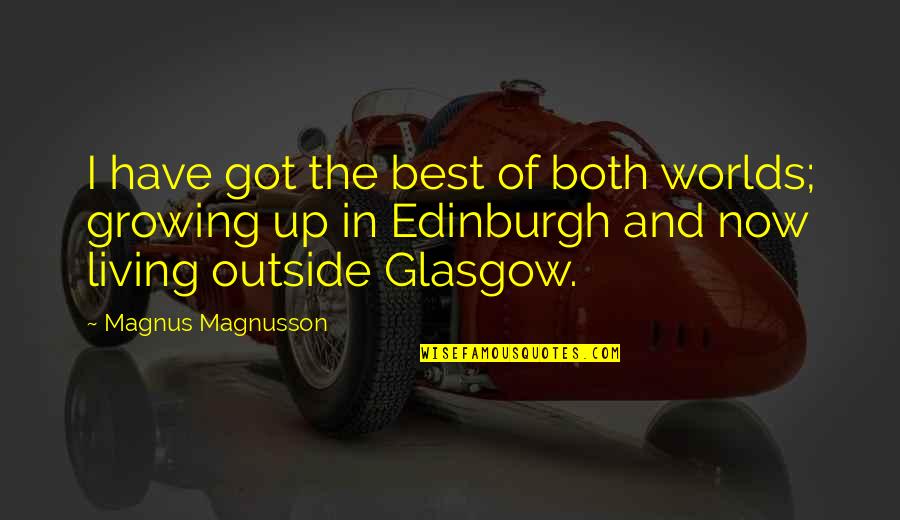 Darbouze Jean Quotes By Magnus Magnusson: I have got the best of both worlds;