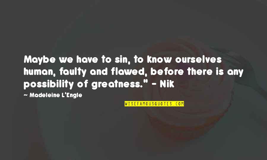 Darbrew Quotes By Madeleine L'Engle: Maybe we have to sin, to know ourselves Darbrew Quotes By Madeleine L'Engle: Maybe we have to sin, to know ourselves