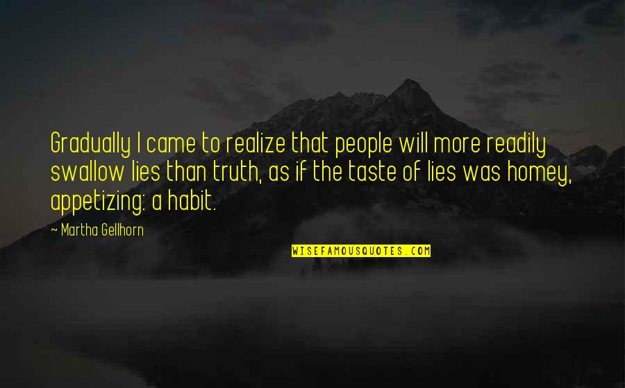 Darbus Quotes By Martha Gellhorn: Gradually I came to realize that people will Darbus Quotes By Martha Gellhorn: Gradually I came to realize that people will