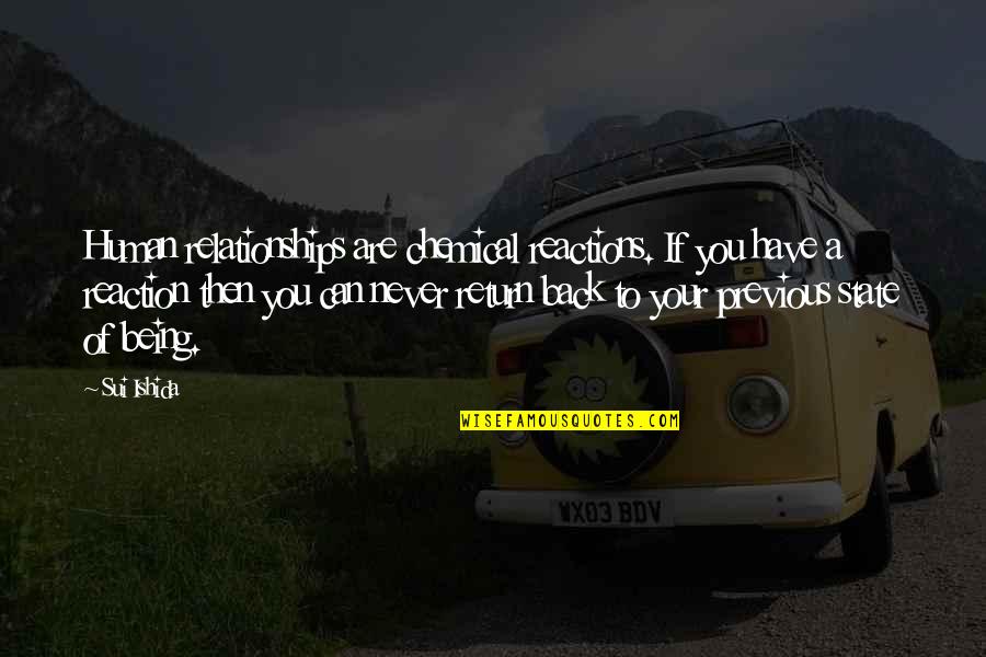Darbus Road Quotes By Sui Ishida: Human relationships are chemical reactions. If you have