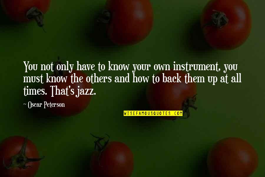 Darby Conley Quotes By Oscar Peterson: You not only have to know your own