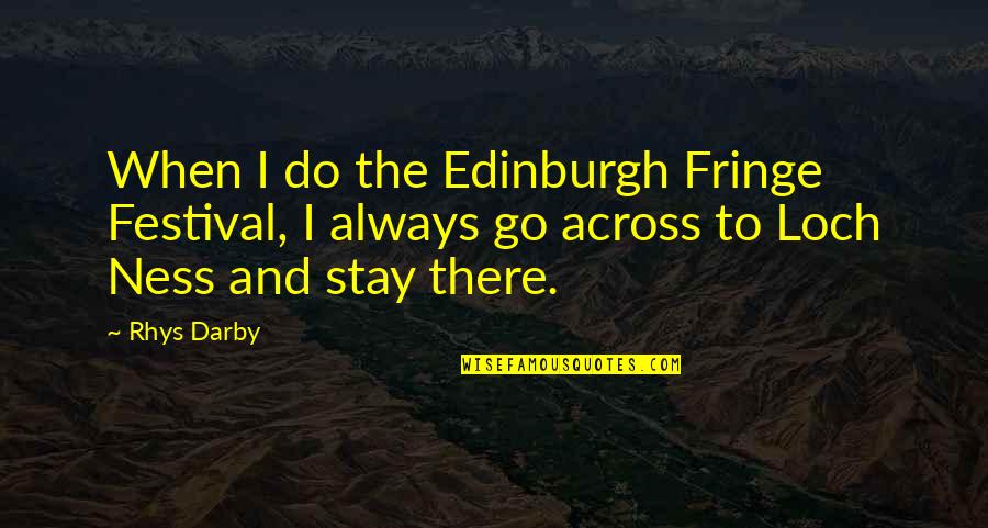 Darby O'gill Quotes By Rhys Darby: When I do the Edinburgh Fringe Festival, I