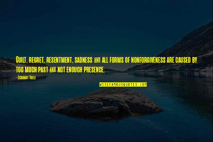 Darbys Rangers Quotes By Eckhart Tolle: Guilt, regret, resentment, sadness & all forms of Darbys Rangers Quotes By Eckhart Tolle: Guilt, regret, resentment, sadness & all forms of