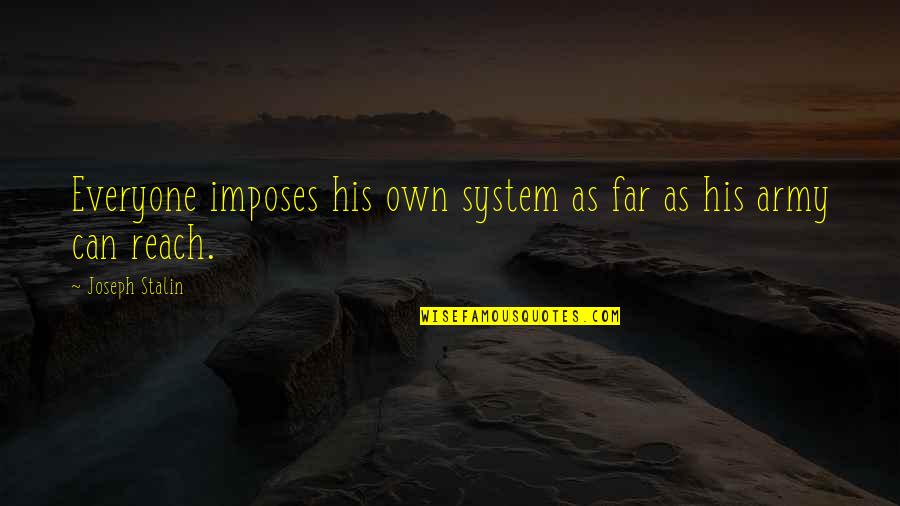 Darcangelo's Quotes By Joseph Stalin: Everyone imposes his own system as far as