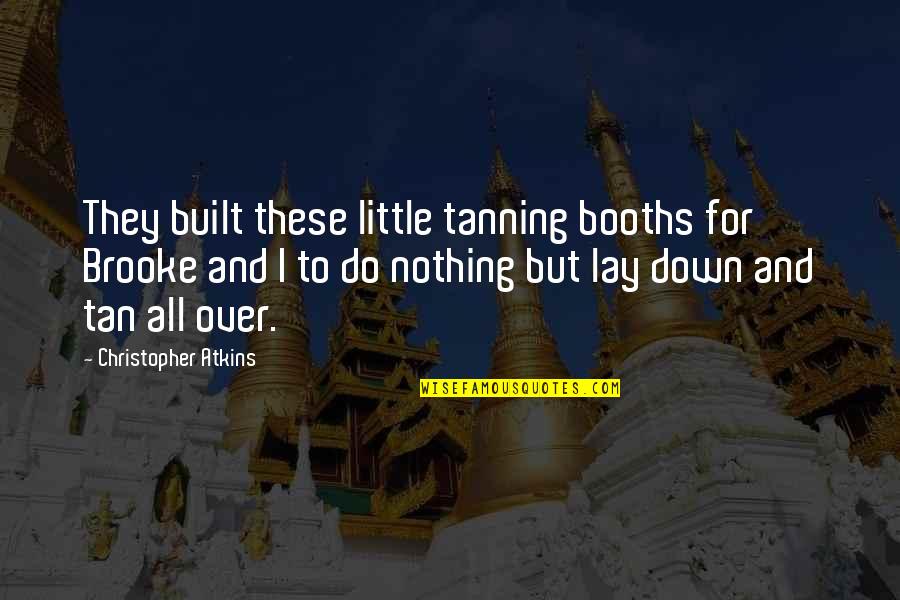 Darcelle 15 Quotes By Christopher Atkins: They built these little tanning booths for Brooke Darcelle 15 Quotes By Christopher Atkins: They built these little tanning booths for Brooke