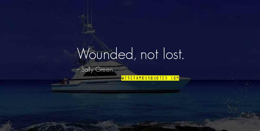 Darcey Steinke Quotes By Sally Green: Wounded, not lost.