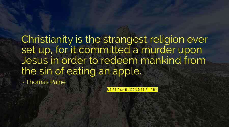 Darcey Steinke Quotes By Thomas Paine: Christianity is the strangest religion ever set up,