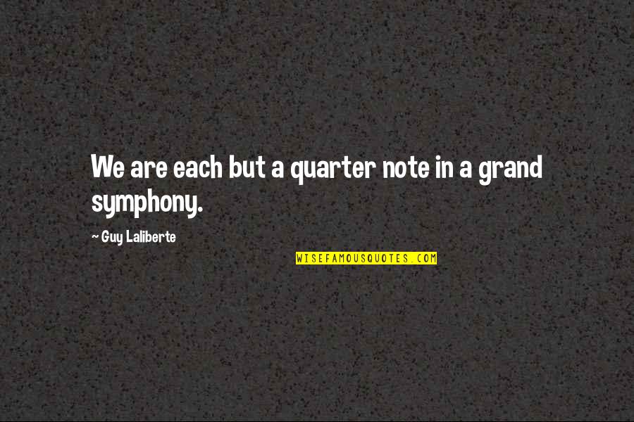 Darchelle Burnett Quotes By Guy Laliberte: We are each but a quarter note in