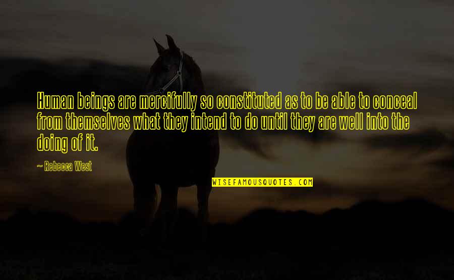 Darchelle Burnett Quotes By Rebecca West: Human beings are mercifully so constituted as to