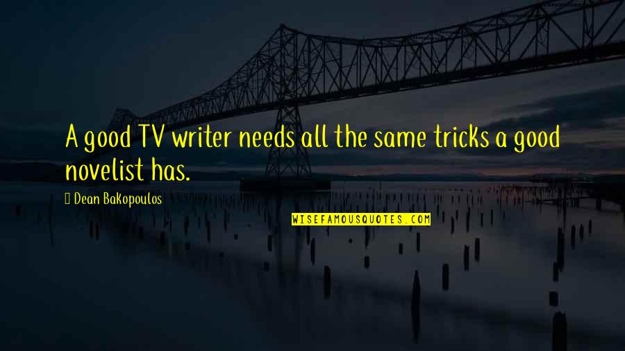 Darci Lang Quotes By Dean Bakopoulos: A good TV writer needs all the same