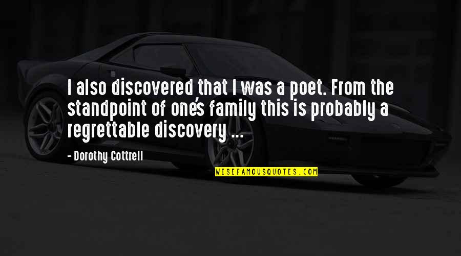 Darcia Quotes By Dorothy Cottrell: I also discovered that I was a poet. Darcia Quotes By Dorothy Cottrell: I also discovered that I was a poet.