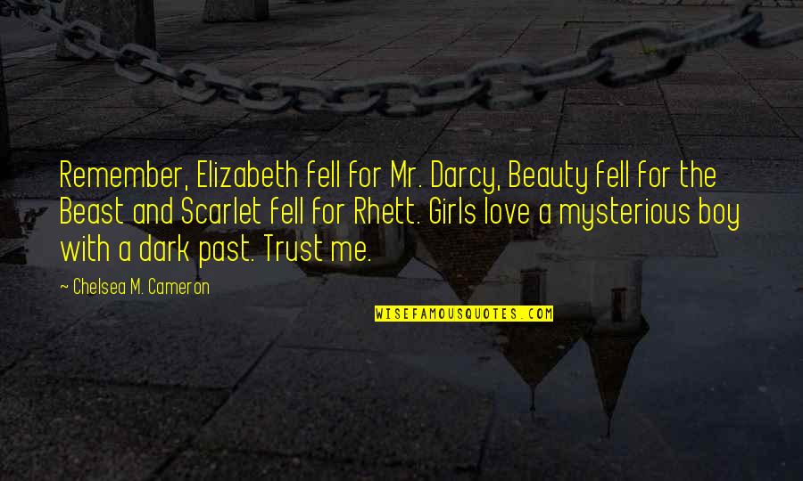 Darcy And Elizabeth Quotes By Chelsea M. Cameron: Remember, Elizabeth fell for Mr. Darcy, Beauty fell