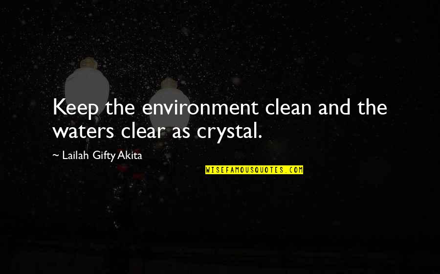 Darcy Lapier Quotes By Lailah Gifty Akita: Keep the environment clean and the waters clear