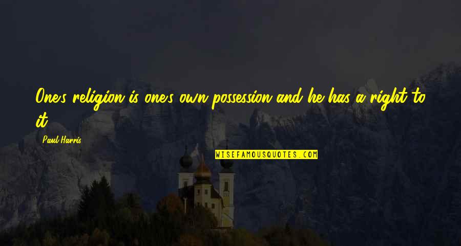 Darcy Prideful Quotes By Paul Harris: One's religion is one's own possession and he