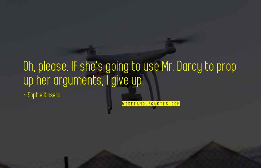 Darcy Quotes By Sophie Kinsella: Oh, please. If she's going to use Mr.