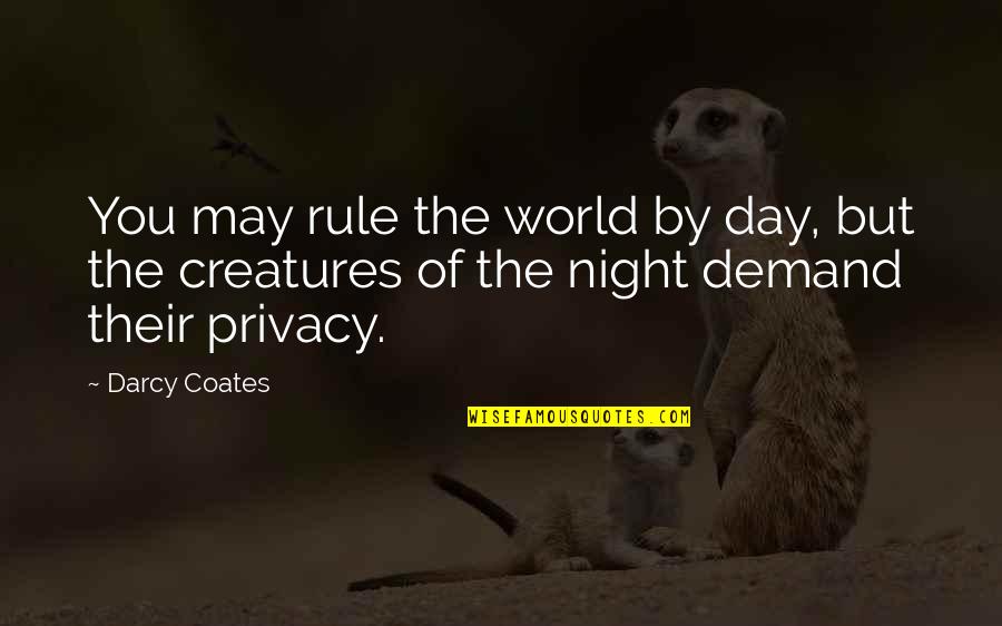 Darcy's Quotes By Darcy Coates: You may rule the world by day, but