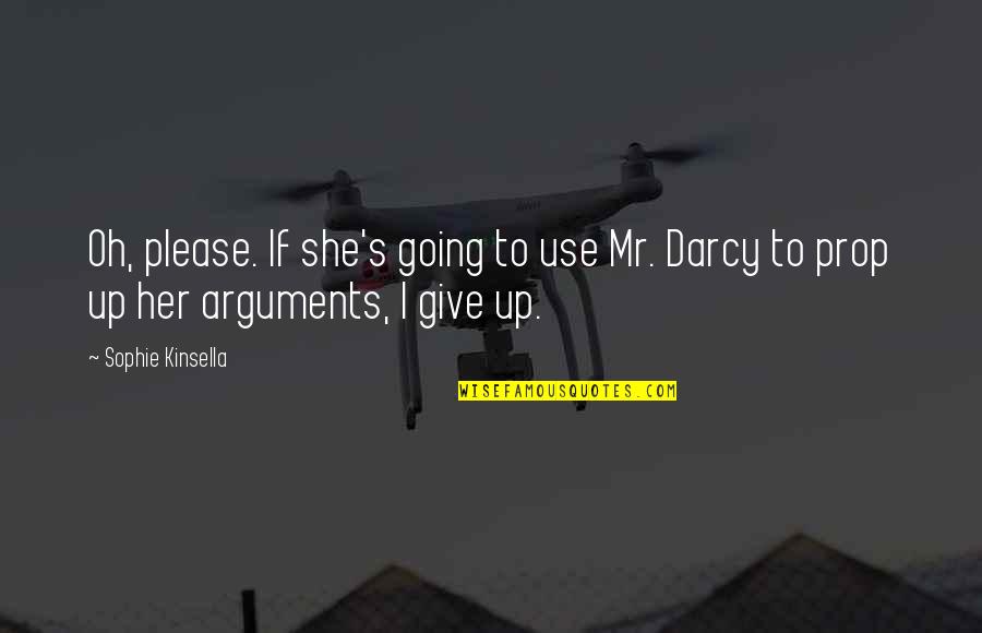 Darcy's Quotes By Sophie Kinsella: Oh, please. If she's going to use Mr.