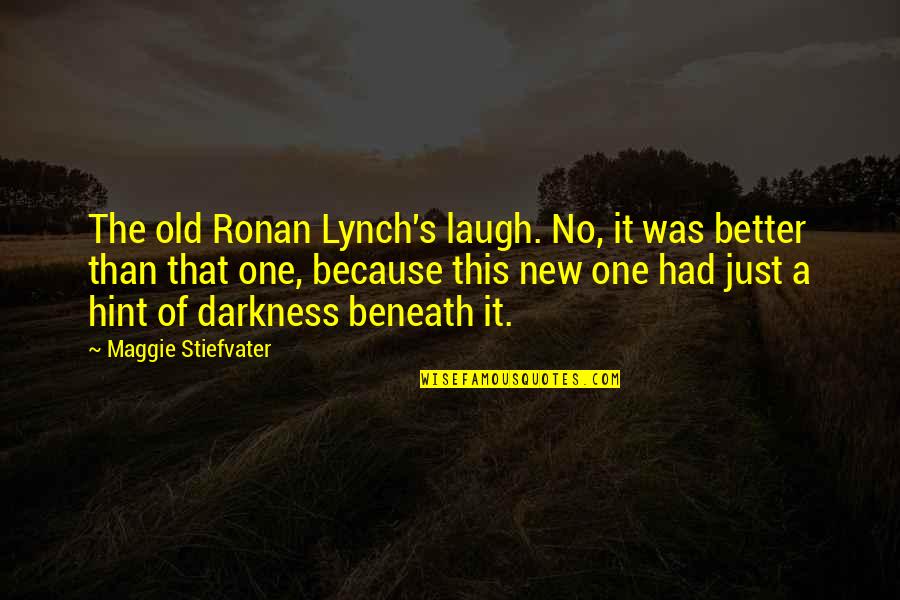 Dard In Urdu Quotes By Maggie Stiefvater: The old Ronan Lynch's laugh. No, it was