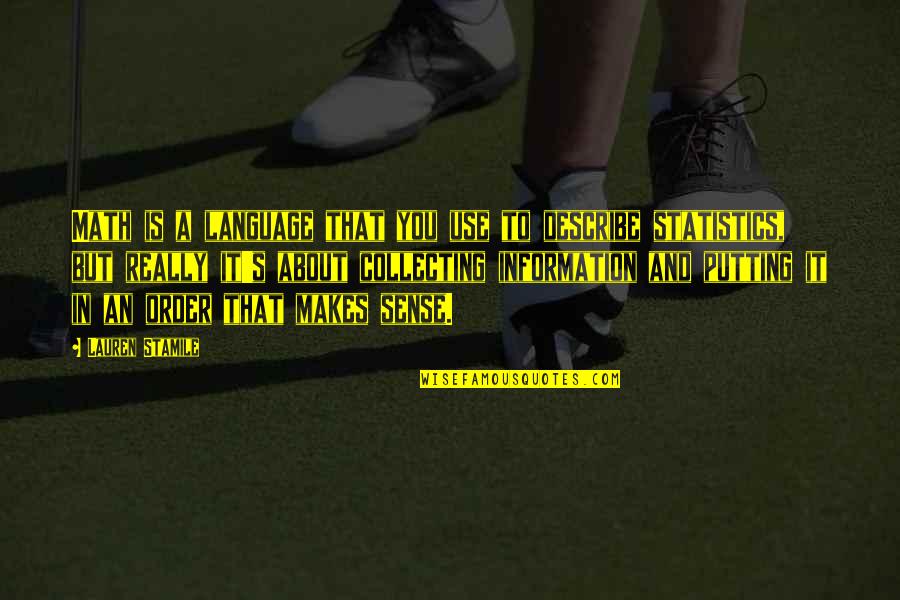Dardana Spahiu Quotes By Lauren Stamile: Math is a language that you use to