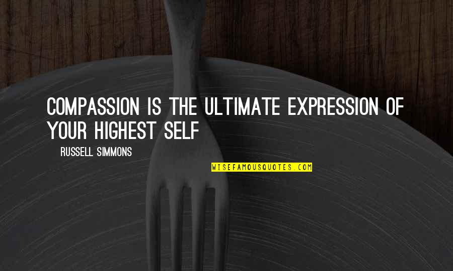 Dardanelles Quotes By Russell Simmons: Compassion is the ultimate expression of your highest Dardanelles Quotes By Russell Simmons: Compassion is the ultimate expression of your highest