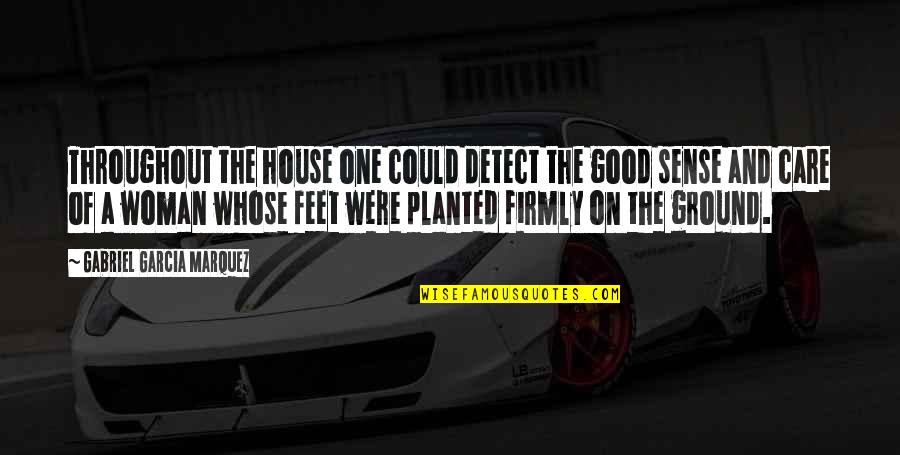 Dardimandi Quotes By Gabriel Garcia Marquez: Throughout the house one could detect the good Dardimandi Quotes By Gabriel Garcia Marquez: Throughout the house one could detect the good