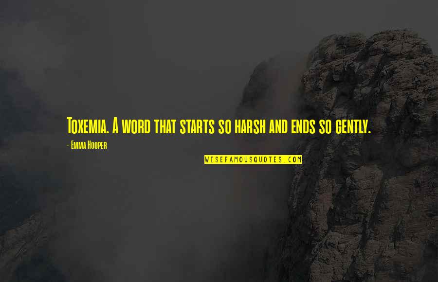 Dardis Obituary Quotes By Emma Hooper: Toxemia. A word that starts so harsh and Dardis Obituary Quotes By Emma Hooper: Toxemia. A word that starts so harsh and