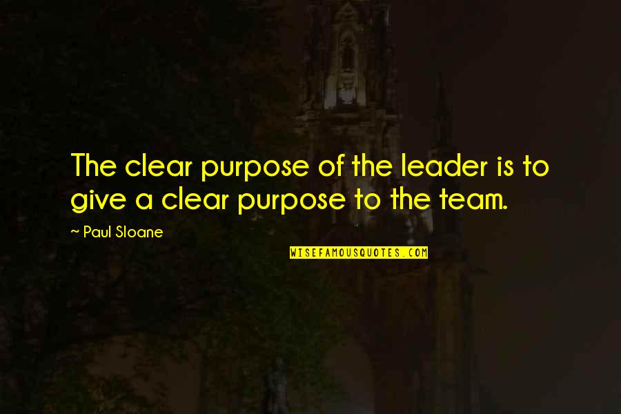 Dardos Juego Quotes By Paul Sloane: The clear purpose of the leader is to