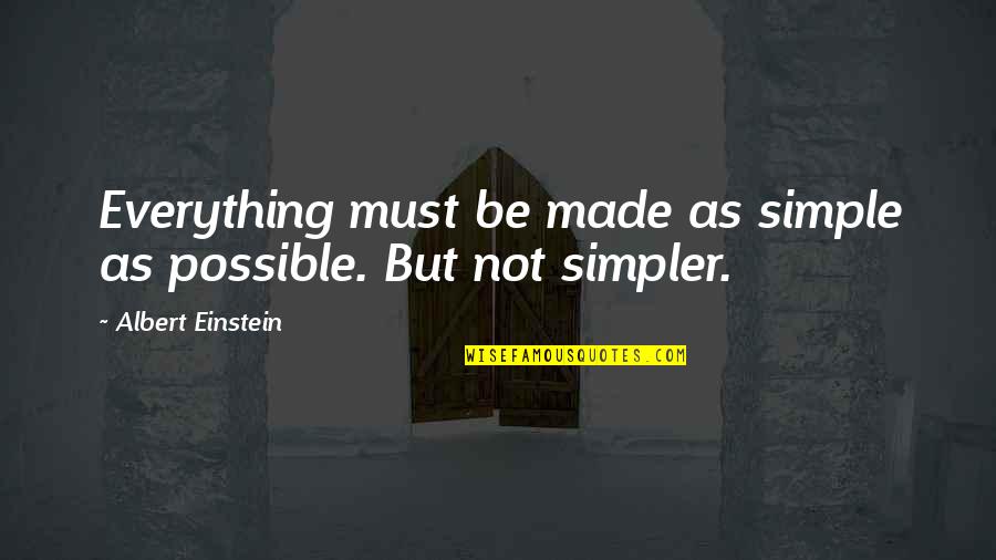 Dare Greatly Quotes By Albert Einstein: Everything must be made as simple as possible.