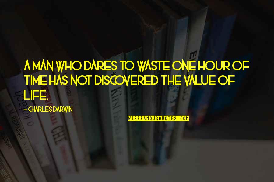 Dare Inspirational Quotes By Charles Darwin: A man who dares to waste one hour