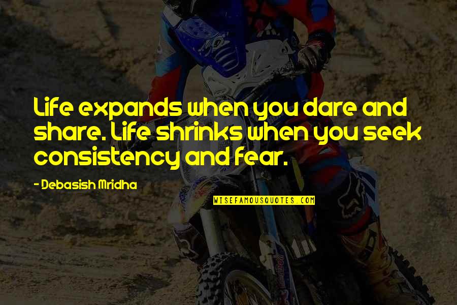 Dare Inspirational Quotes By Debasish Mridha: Life expands when you dare and share. Life